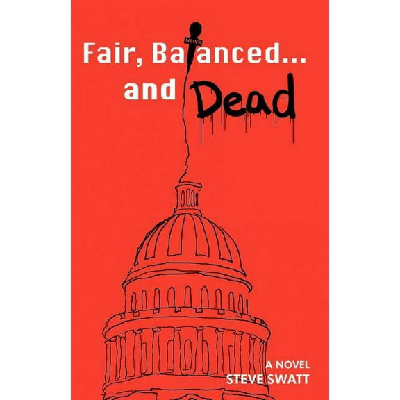 Fair, Balanced . . . and Dead