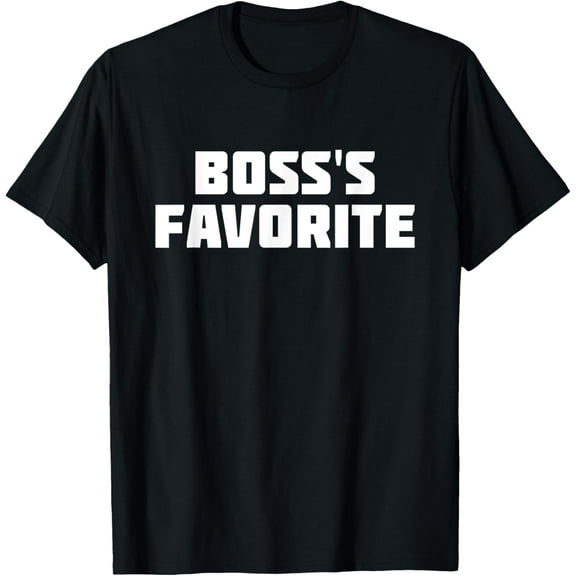 Boss's Favorite | Funny Job Work T-Shirt T-Shirt