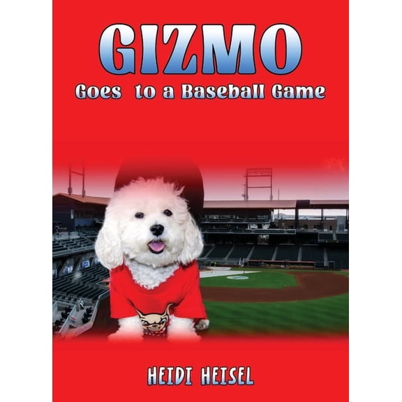 Gizmo Goes to a Baseball Game, (Hardcover)