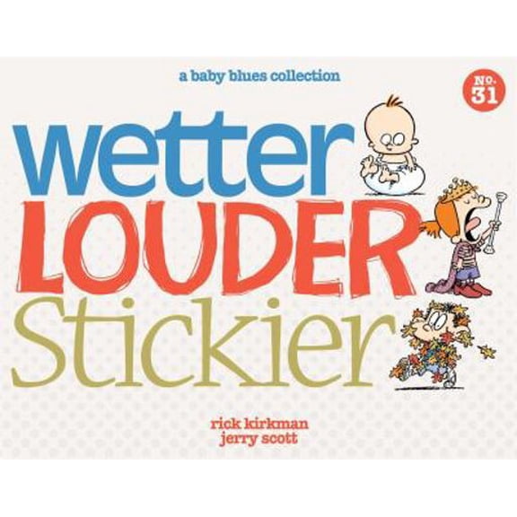 Pre-Owned Wetter, Louder, Stickier: A Baby Blues Collection Volume 38 (Paperback) 1449458254 9781449458256
