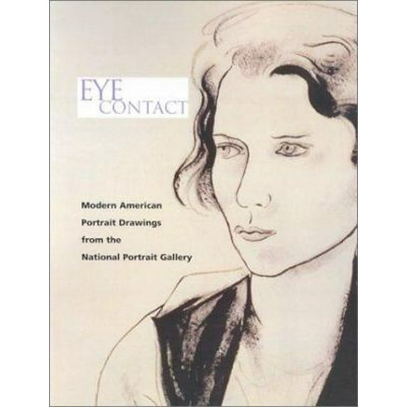 Pre-Owned Eye Contact: Modern American Portrait Drawings from the National Portrait Gallery (Hardcover) 0295982675 9780295982670