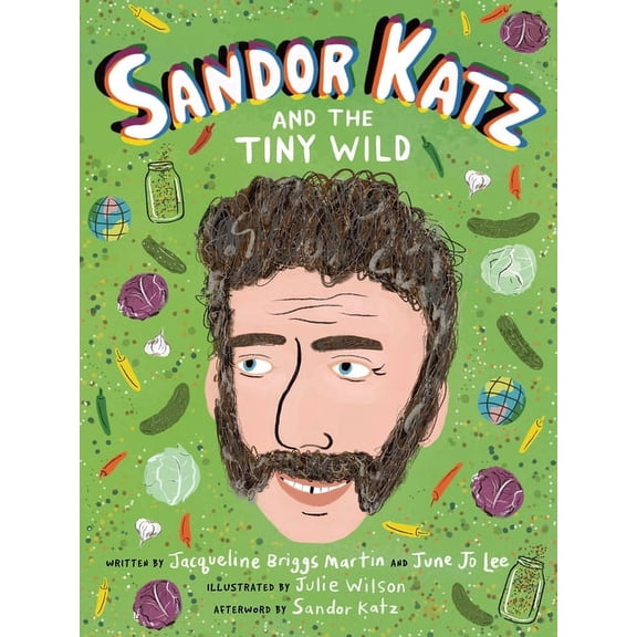 Food Heroes Sandor Katz and the Tiny Wild, Book 4, (Hardcover)
