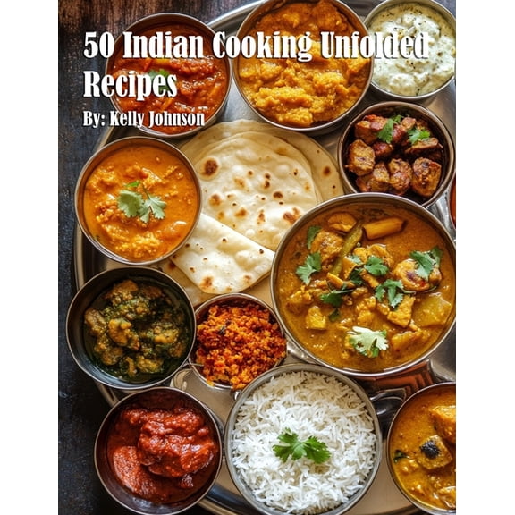 50 Indian Cooking Unfolded Recipes, (Paperback)