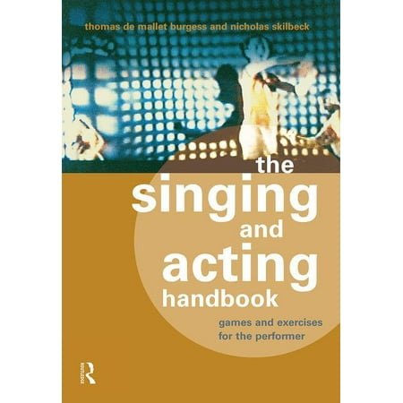 The Singing and Acting Handbook: Games and Exercises for the Performer (Hardcover)