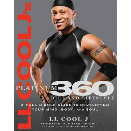LL Cool J's Platinum 360 Diet and Lifestyle: A Full-Circle Guide to Developing Your Mind, Body, and Soul