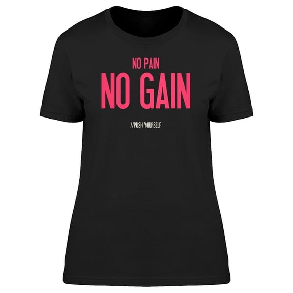 No Pain No Gain Push Yourself
Tee Women's -Image by Shutterstock