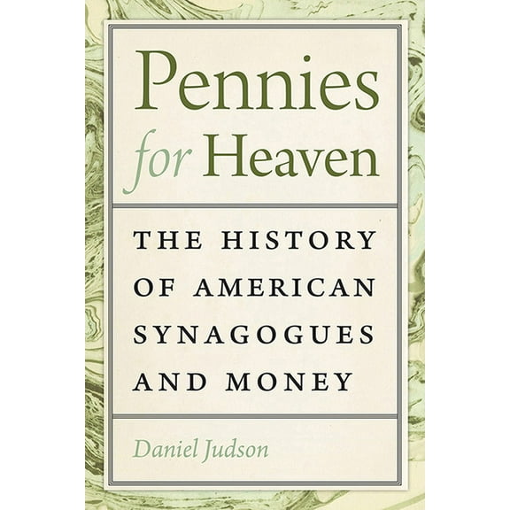 Brandeis Series in American Jewish History, Culture, and Life: Pennies for Heaven : The History of American Synagogues and Money (Hardcover)