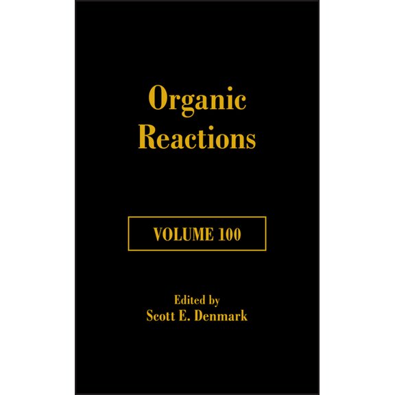 Organic Reactions: Organic Reactions, Volume 100 (Hardcover)
