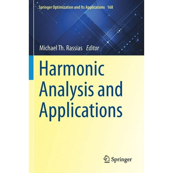 Springer Optimization and Its Applicatio Harmonic Analysis and Applications, Book 168, (Paperback)