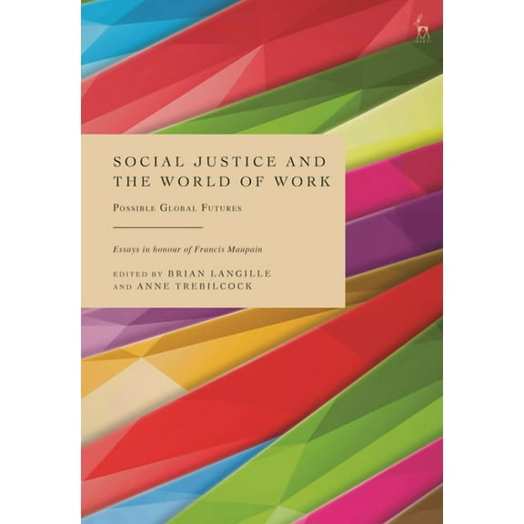 Social Justice and the World of Work: Possible Global Futures, (Paperback)