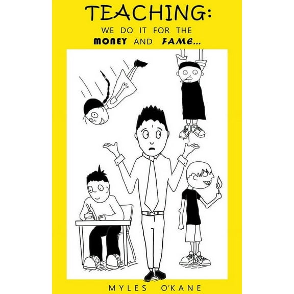 Teaching Stories Teaching: We do it for the Money and Fame..., Book 1, (Paperback)