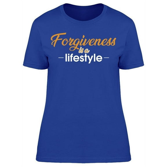 Forgiveness Is A Lifestyle Quote T-Shirt Women -Image by Shutterstock, Female Large