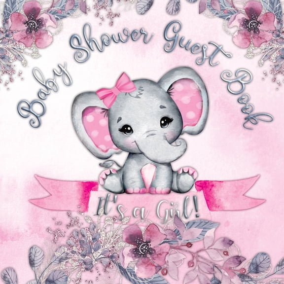 It's a Girl! Baby Shower Guest Book: A Joyful Event with Elephant & Pink Theme, Personalized Wishes, Parenting Advice, S, (Paperback)