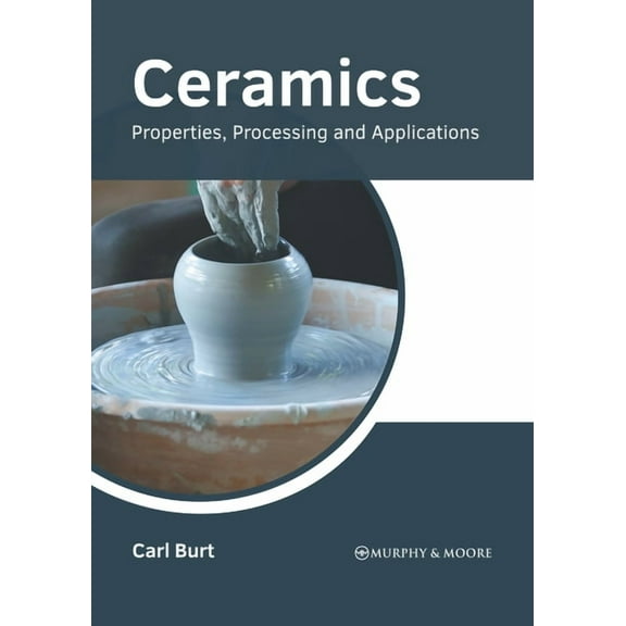 Ceramics: Properties, Processing and Applications, (Hardcover)