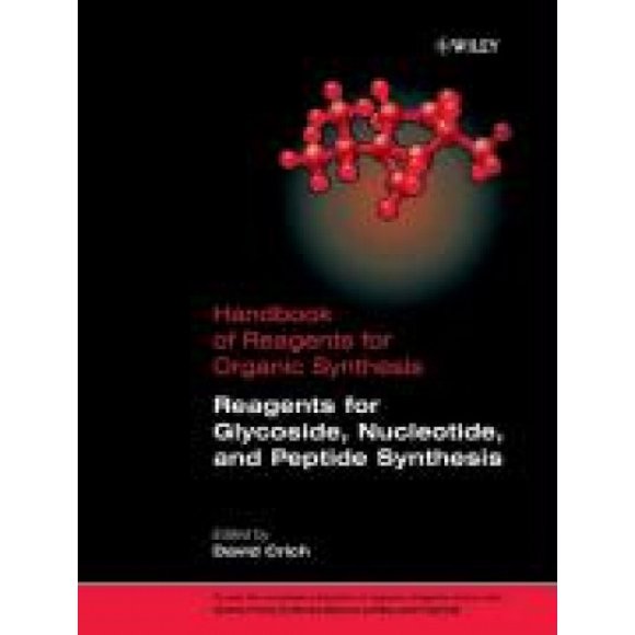 Reagents for Glycoside, Nucleotide, and Peptide Synthesis (Handbook of Reagents for Organic Synthesis)