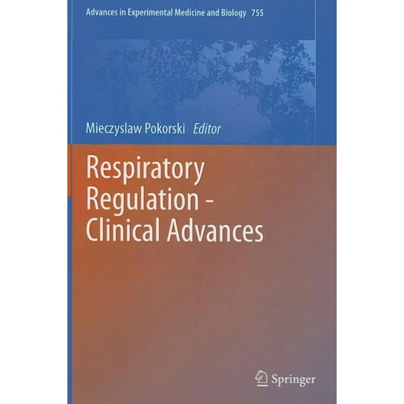 Advances in Experimental Medicine and Bi Respiratory Regulation - Clinical Advances, Book 755, (Hardcover)