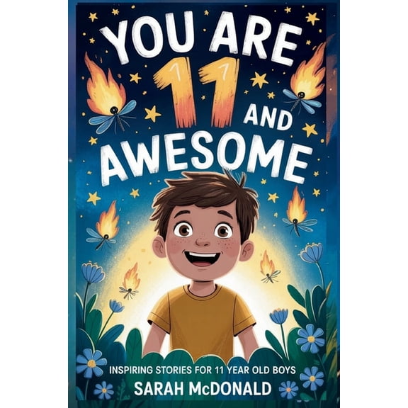 You Are Awesome You Are 11 and Awesome! Inspiring Stories for 11 Years Old Boys: 15 Motivational Tales about Identity, Resilience, and P, (Paperback)