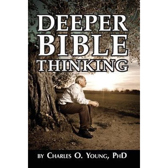 Pre-Owned Deeper Bible Thinking (Paperback) 0615779352 9780615779355