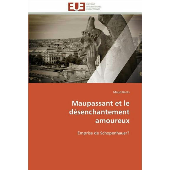 Omn.Univ.Europ. Maupassant et le désenchantement amoureux, (Paperback)