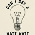 thumbnail image 3 of CafePress - Can I Get A Watt Watt Light T Shirt - Light T-Shirt - CP, 3 of 4