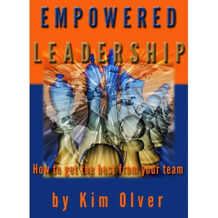 Empowered Leadership-How to get the best from your team - eBook