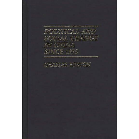 Contributions in Political Science Political and Social Change in China Since 1978, Book 250, (Hardcover)