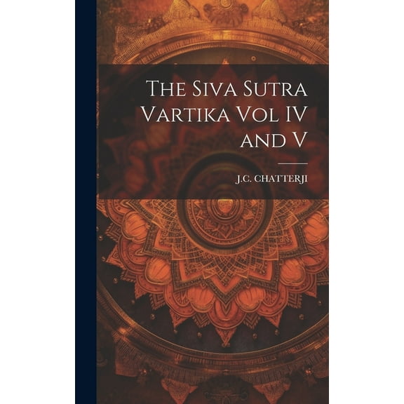 The Siva Sutra Vartika Vol IV and V (Hardcover)