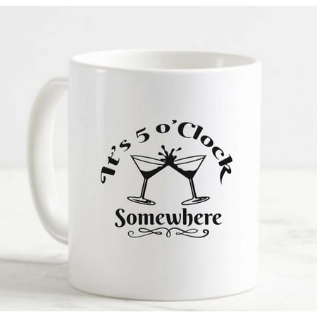 

Coffee Mug 5 O Clock Somewhere Five Oclock Somewhere White Coffee Mug Funny Gifts Cup