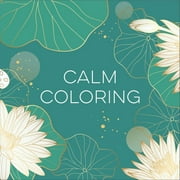 Keepsake Coloring Books Calm Coloring (Each Coloring Page Is Paired with a Calming Quotation or Saying to Reflect on as You Color) (Keepsake Col, (Paperback)