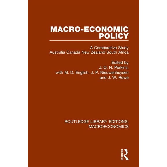 Routledge Library Editions: Macroeconomi Macro-economic Policy: A Comparative Study, Australia, Canada, New Zealand and South Africa, Book 7, (Hardcover)