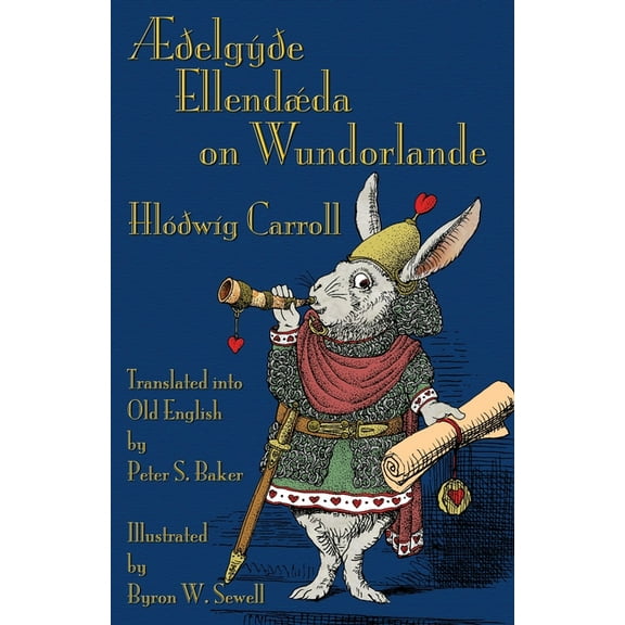 ÃÃ°elgyÃ°e EllendÃ¦da on Wundorlande: Alice's Adventures in Wonderland in Old English, (Paperback)