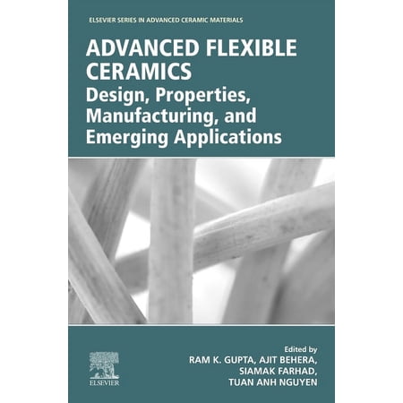 Elsevier Advanced Ceramic Materials Advanced Flexible Ceramics: Design Properties Manufacturing and Emerging Applications (Paperback)