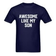 thumbnail image 2 of Dad T Shirt, Awesome Like My Son T Shirt，Dad Gifts for Dad, Funny Dad Gift Ideas Fathers Day T-Shirt, Navy Blue, 2 of 5