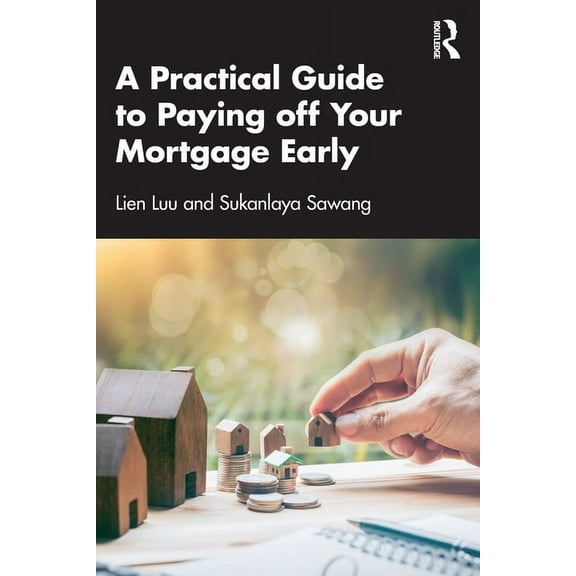 A Practical Guide to Paying off Your Mortgage Early, (Paperback)