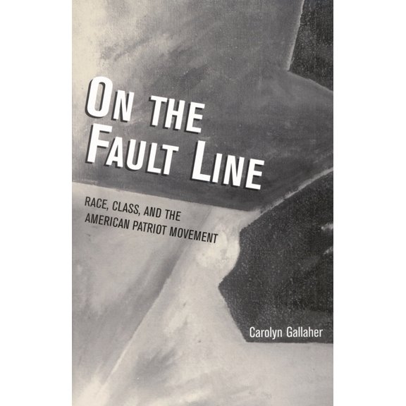 On the Fault Line: Race, Class, and the American Patriot Movement, (Paperback)
