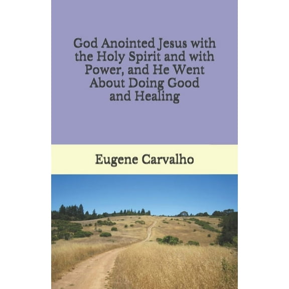 God Anointed Jesus with the Holy Spirit and with Power, and He Went About Doing Good and Healing (Paperback)