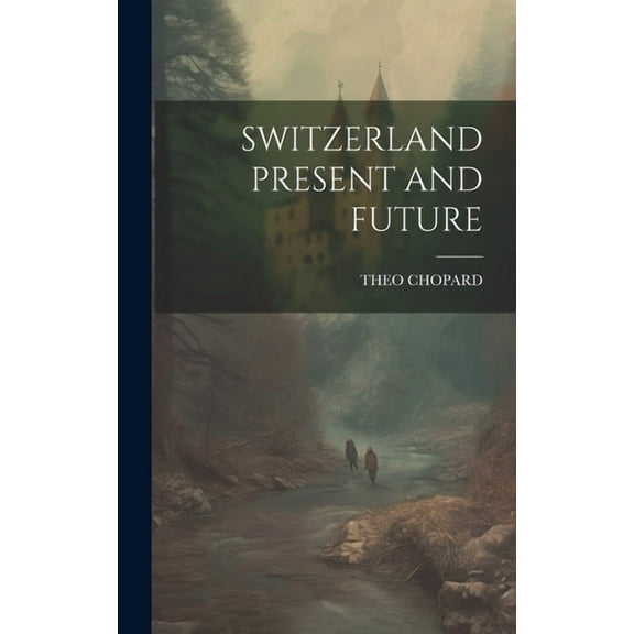 Switzerland Present and Future (Hardcover)