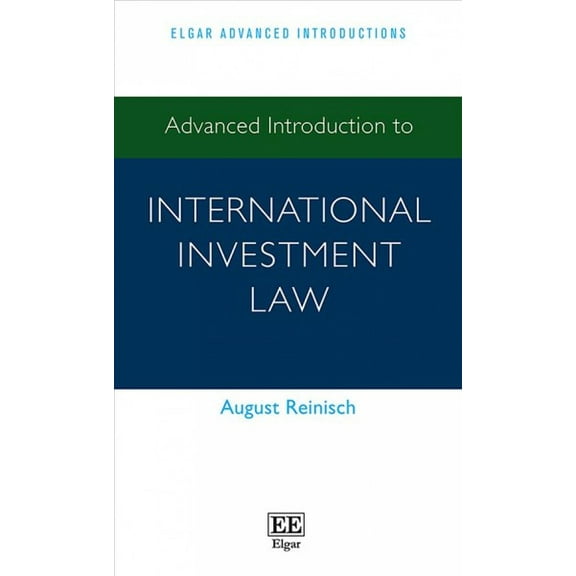 Advanced Introduction to International Investment Law