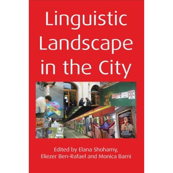 Pre-Owned Linguistic Landscape in the City. Edited by Elana Shohamy, Eliezer Ben-Rafael and Monica Barni (Paperback)