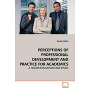 Perceptions of Professional Development and Practice for Academics (Paperback)
