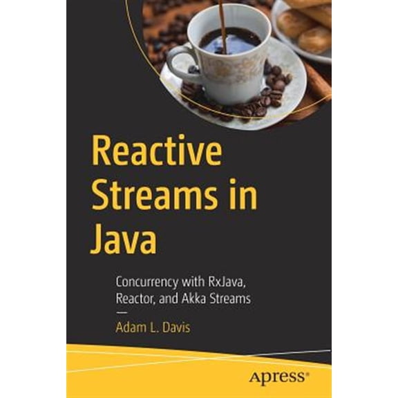 Pre-Owned Reactive Streams in Java: Concurrency with Rxjava, Reactor, and Akka Streams (Paperback)