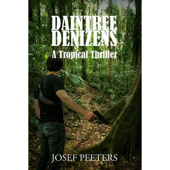 Daintree Denizens: A Tropical Thriller, (Paperback)