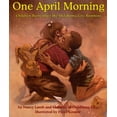 thumbnail image 1 of Pre-Owned One April Morning: Children Remember the Oklahoma City Bombing Hardcover, 1 of 1