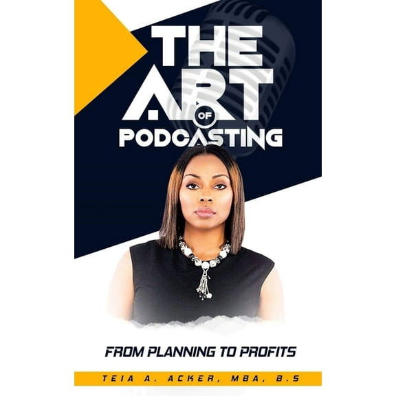 The Art of Podcasting: From Planning To Profits (Paperback) by Teia Alicia Acker-Moore