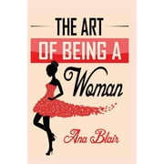 The Art of Being a Woman (Paperback)