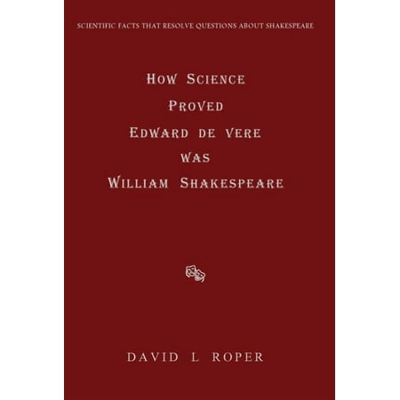 How Science Proved Edward de Vere was William Shakespeare (Hardcover)