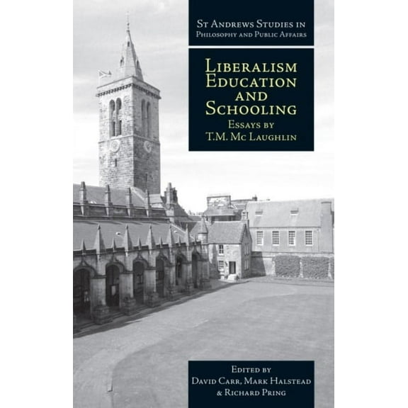 St Andrews Studies in Philosophy and Pub Liberalism, Education and Schooling: Essays by T.M. McLaughlin, (Paperback)