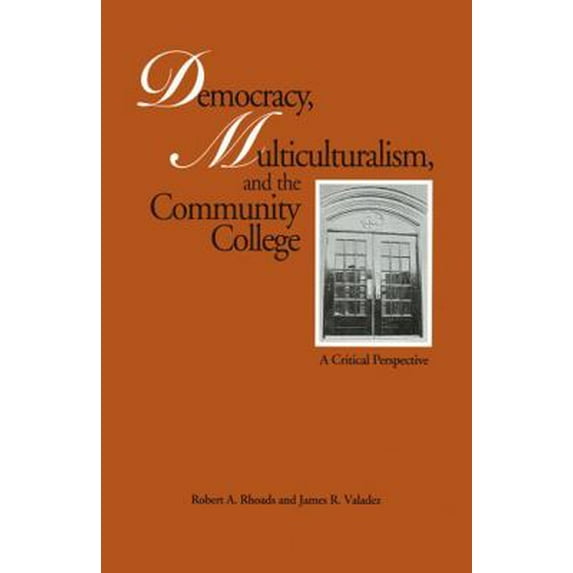 Pre-Owned Democracy, Multiculturalism, and the Community College: A Critical Perspective (Paperback) 0815323247 9780815323242