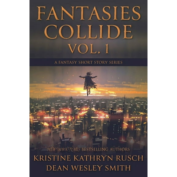 Fantasies Collide Fantasies Collide, Vol. 1: A Fantasy Short Story Series, Book 1, (Paperback)