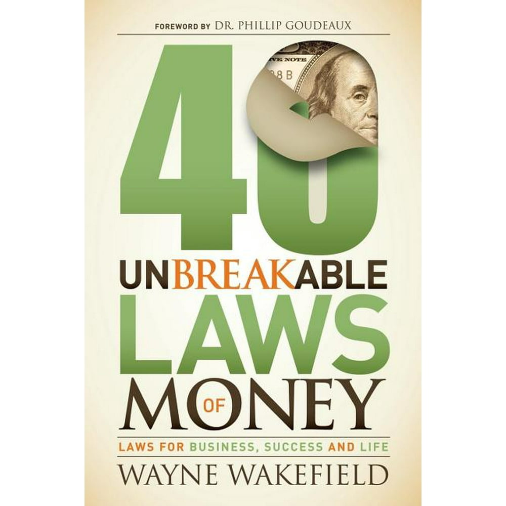 40 Unbreakable Laws of Money Laws for Business, Success and Life